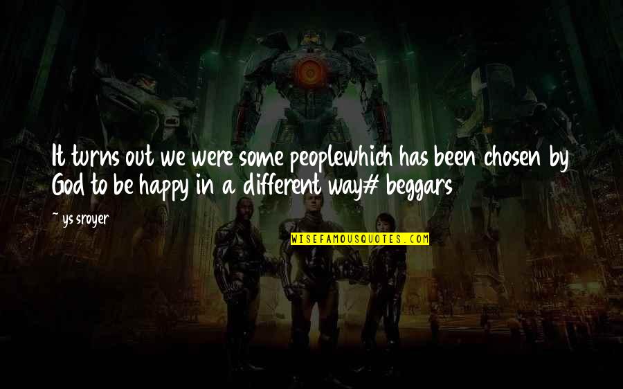 We Were Happy Quotes By Ys Sroyer: It turns out we were some peoplewhich has