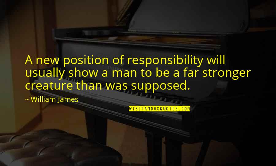 We Were Liars Cadence Quotes By William James: A new position of responsibility will usually show We Were Liars Cadence Quotes By William James: A new position of responsibility will usually show