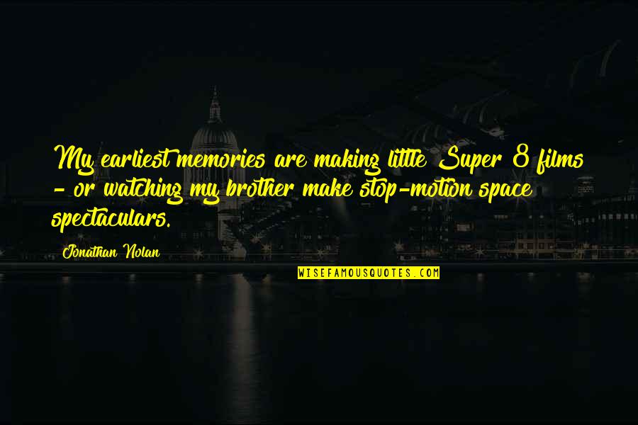We Were Making Memories Quotes By Jonathan Nolan: My earliest memories are making little Super 8
