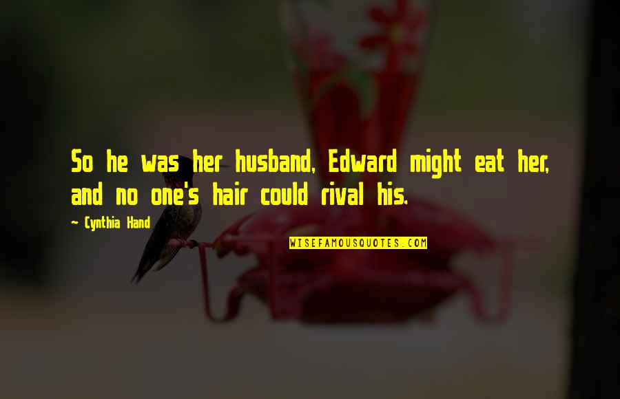 We Were Meant To Meet Quotes By Cynthia Hand: So he was her husband, Edward might eat