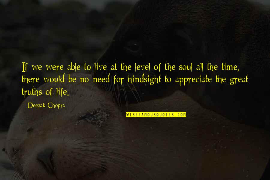 We Were There Quotes By Deepak Chopra: If we were able to live at the We Were There Quotes By Deepak Chopra: If we were able to live at the