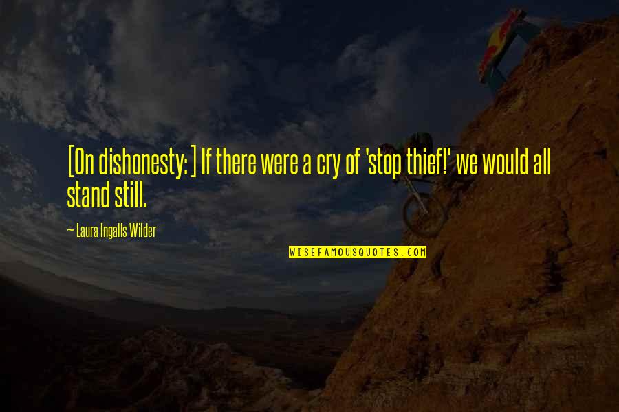 We Were There Quotes By Laura Ingalls Wilder: [On dishonesty:] If there were a cry of