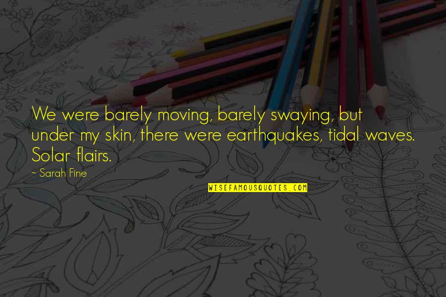We Were There Quotes By Sarah Fine: We were barely moving, barely swaying, but under We Were There Quotes By Sarah Fine: We were barely moving, barely swaying, but under