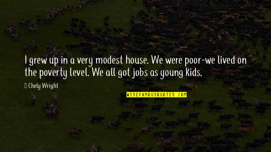 We Were Young Quotes By Chely Wright: I grew up in a very modest house.