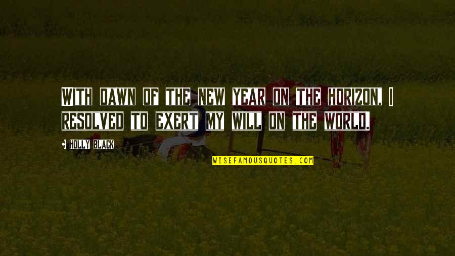 We Will Be Strong Quotes By Holly Black: With dawn of the new year on the
