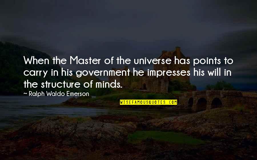 We Will Be There For You Quotes By Ralph Waldo Emerson: When the Master of the universe has points