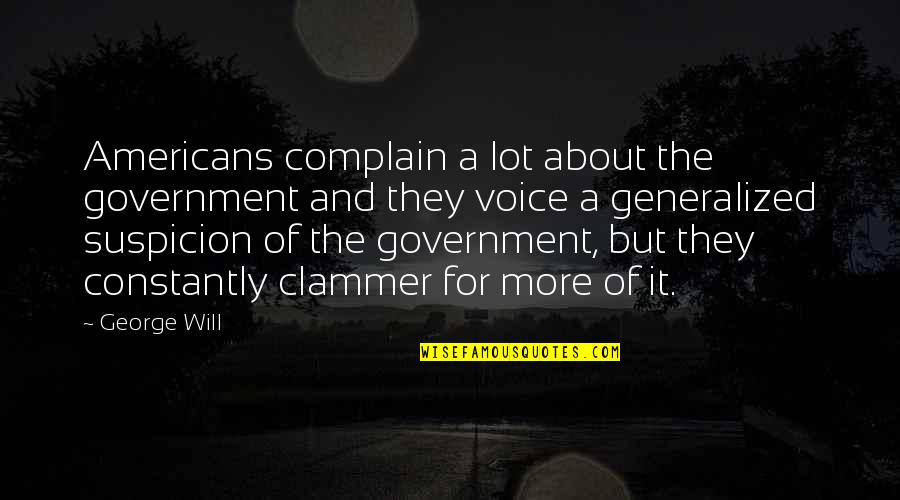 We Will Complain Quotes By George Will: Americans complain a lot about the government and We Will Complain Quotes By George Will: Americans complain a lot about the government and