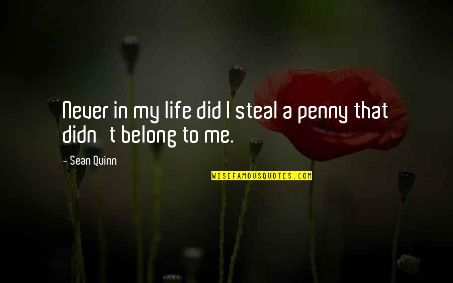 We Will Fight On The Beaches Quotes By Sean Quinn: Never in my life did I steal a