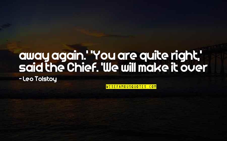We Will Make It Quotes By Leo Tolstoy: away again.' 'You are quite right,' said the