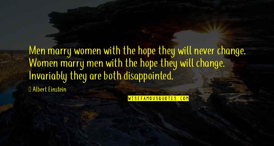 We Will Never Change Quotes By Albert Einstein: Men marry women with the hope they will