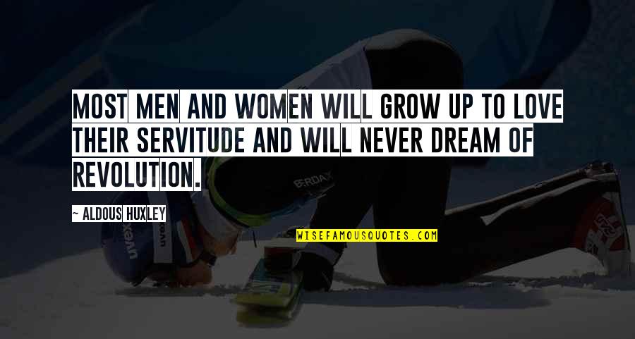 We Will Never Grow Up Quotes By Aldous Huxley: Most men and women will grow up to