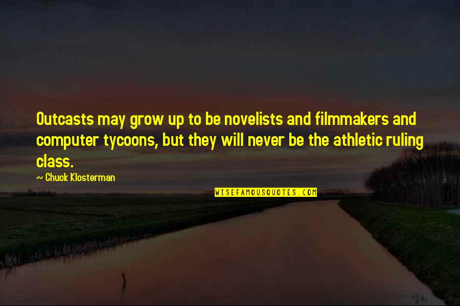 We Will Never Grow Up Quotes By Chuck Klosterman: Outcasts may grow up to be novelists and