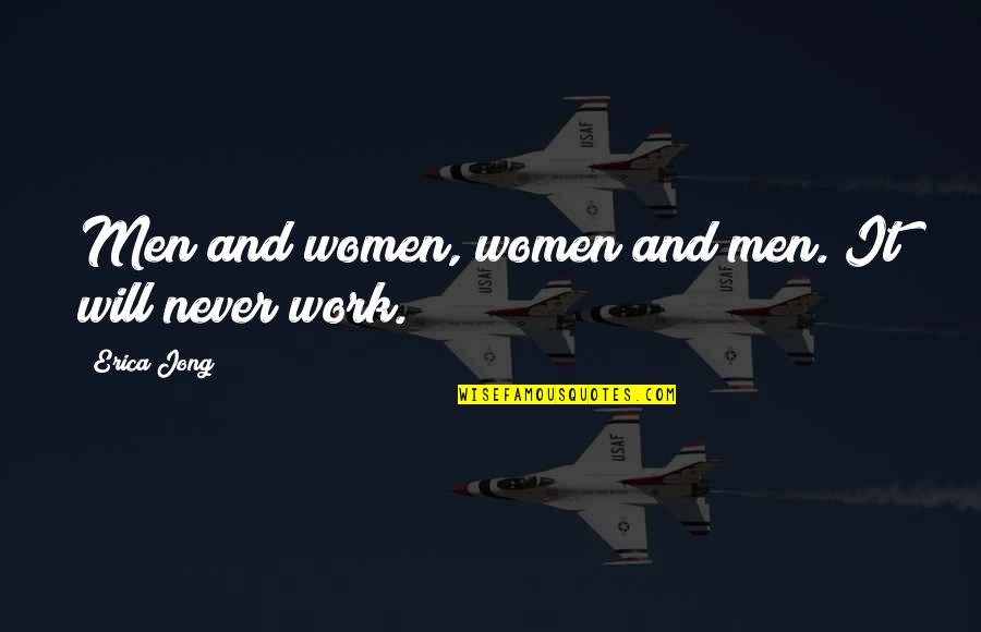 We Will Never Work Quotes By Erica Jong: Men and women, women and men. It will