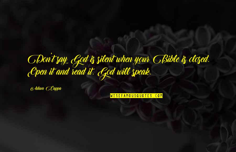 We Will Not Be Silent Quotes By Adam Cappa: Don't say God is silent when your Bible We Will Not Be Silent Quotes By Adam Cappa: Don't say God is silent when your Bible