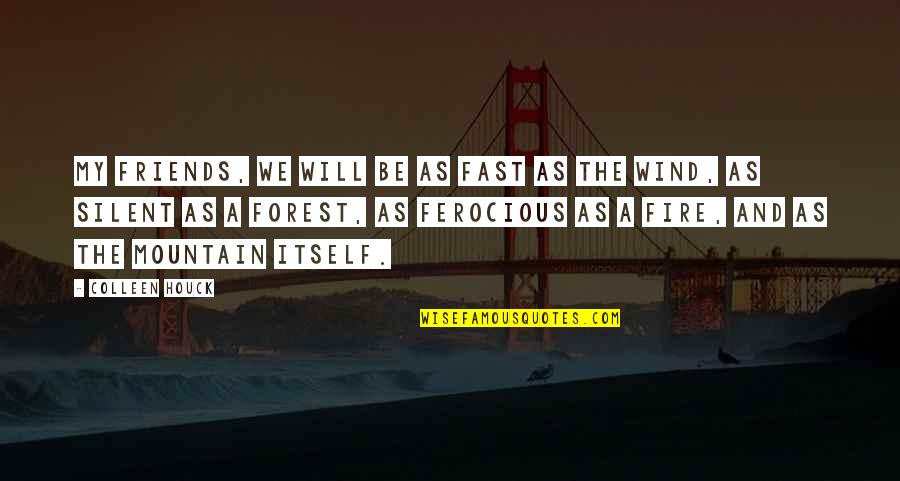 We Will Not Be Silent Quotes By Colleen Houck: My friends, we will be as fast as We Will Not Be Silent Quotes By Colleen Houck: My friends, we will be as fast as