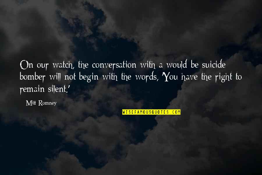 We Will Not Be Silent Quotes By Mitt Romney: On our watch, the conversation with a would-be We Will Not Be Silent Quotes By Mitt Romney: On our watch, the conversation with a would-be
