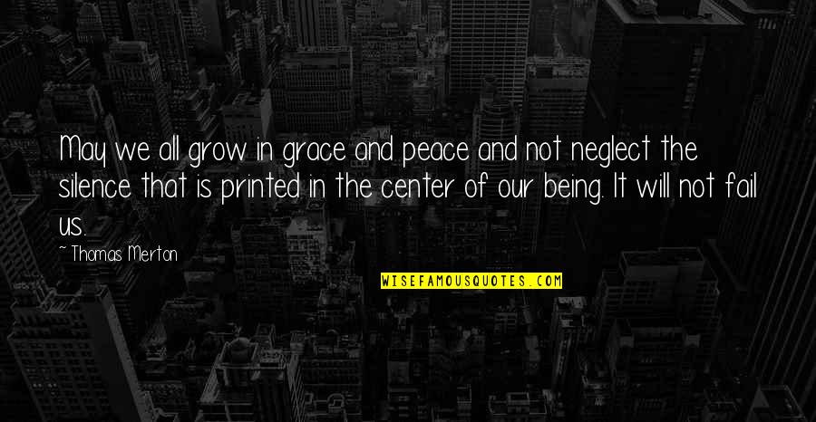 We Will Not Fail Quotes By Thomas Merton: May we all grow in grace and peace