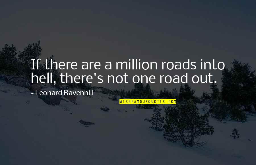 We Will Open The Book Quotes By Leonard Ravenhill: If there are a million roads into hell,