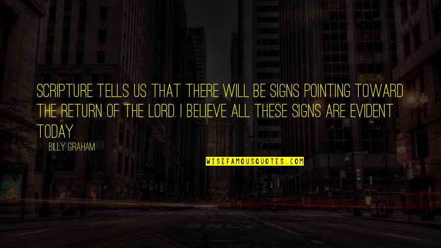 We Will Return Quotes By Billy Graham: Scripture tells us that there will be signs
