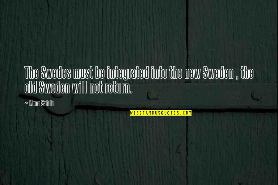 We Will Return Quotes By Mona Sahlin: The Swedes must be integrated into the new