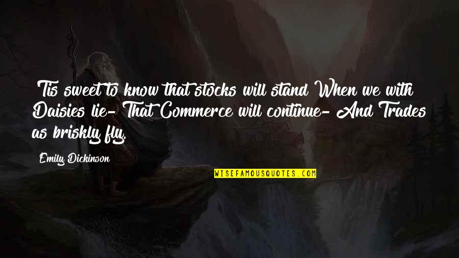 We Will Stand Quotes By Emily Dickinson: 'Tis sweet to know that stocks will stand