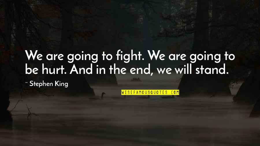 We Will Stand Quotes By Stephen King: We are going to fight. We are going