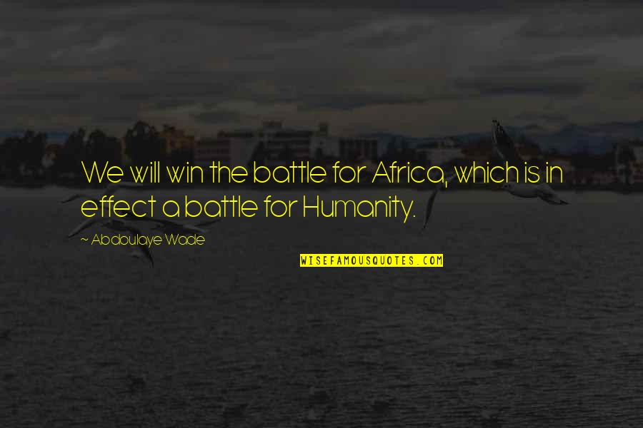 We Will Win Quotes By Abdoulaye Wade: We will win the battle for Africa, which