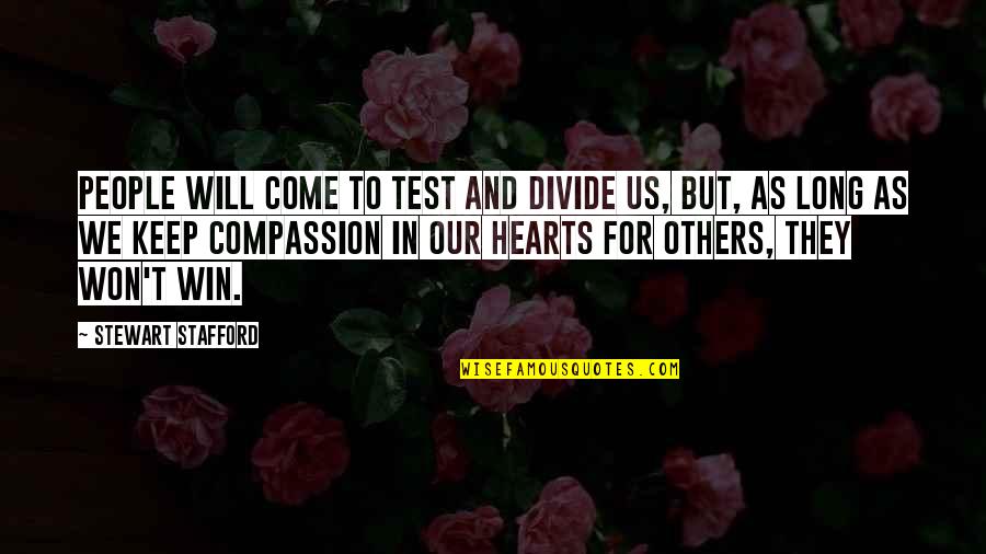 We Will Win Quotes By Stewart Stafford: People will come to test and divide us,