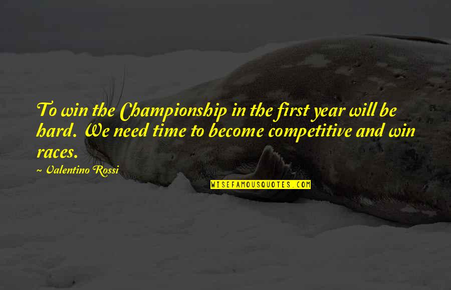 We Will Win Quotes By Valentino Rossi: To win the Championship in the first year