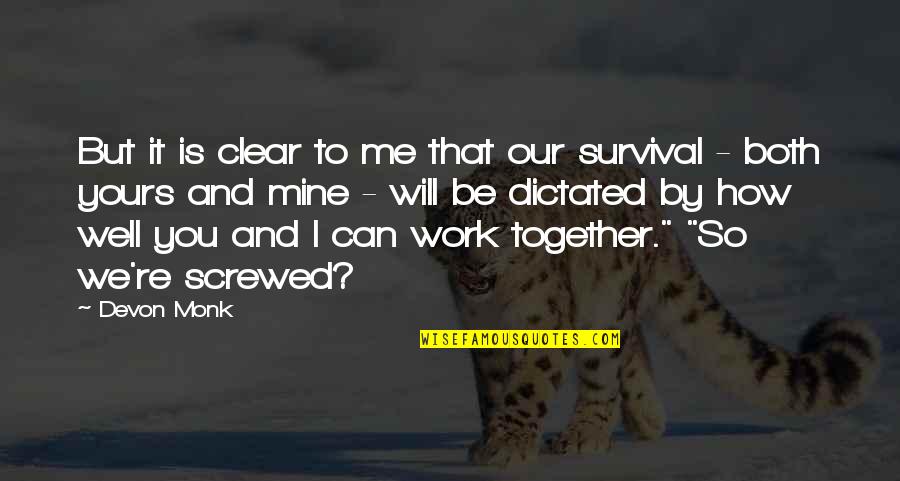We Will Work Together Quotes By Devon Monk: But it is clear to me that our