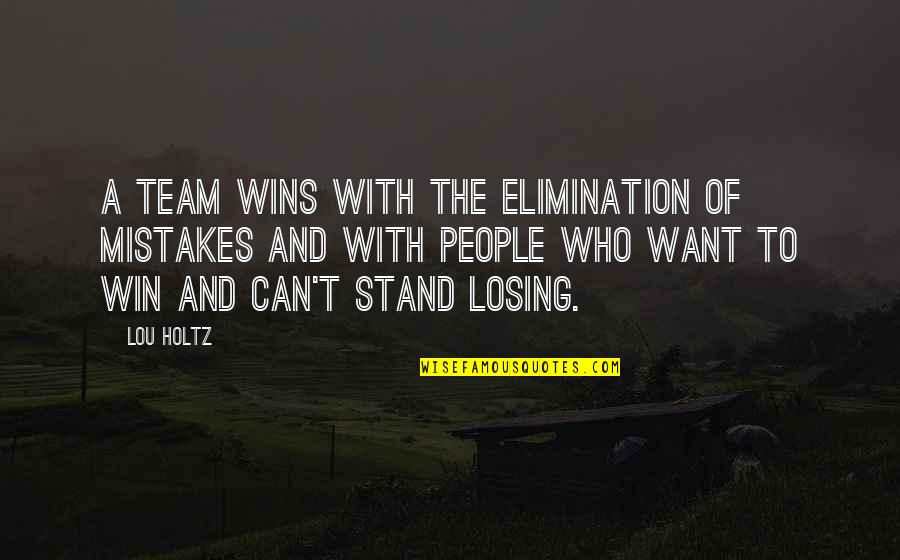 We Win As A Team Quotes By Lou Holtz: A team wins with the elimination of mistakes We Win As A Team Quotes By Lou Holtz: A team wins with the elimination of mistakes