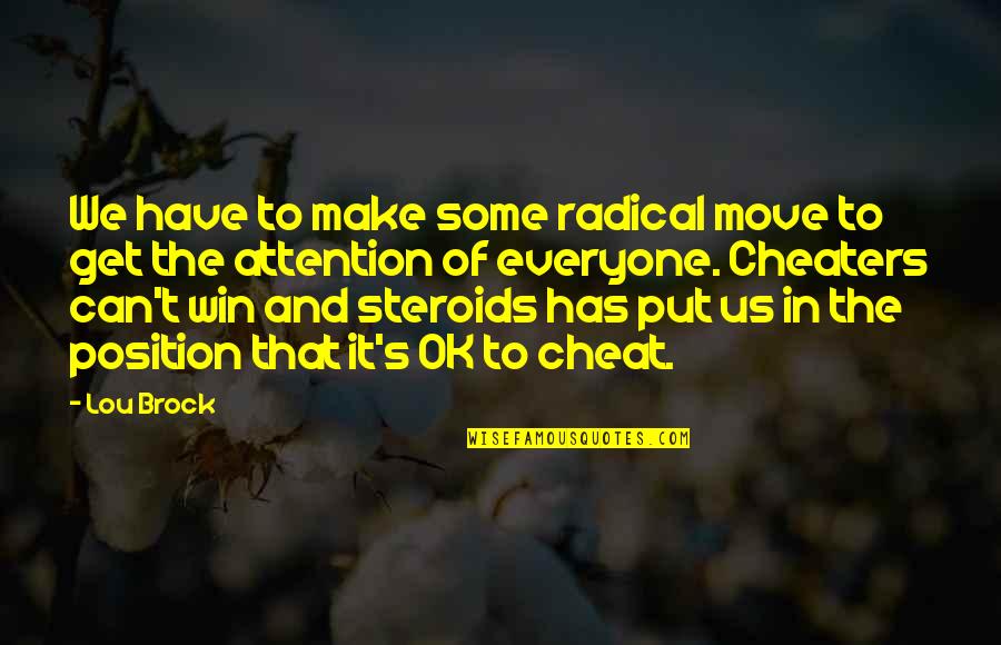 We Win Quotes By Lou Brock: We have to make some radical move to We Win Quotes By Lou Brock: We have to make some radical move to
