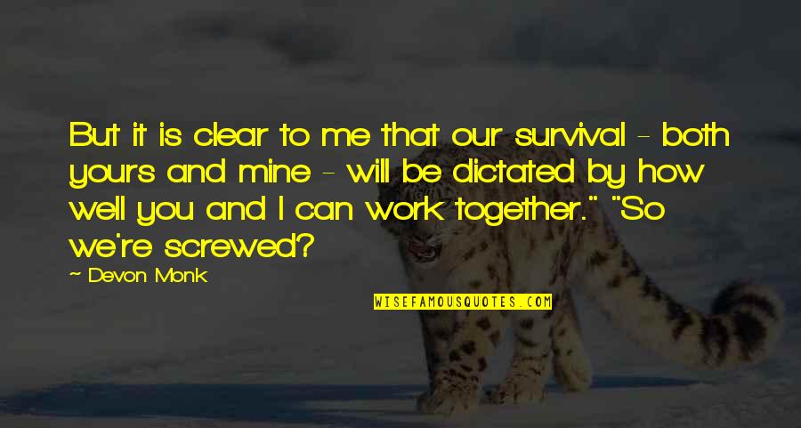 We Work Well Together Quotes By Devon Monk: But it is clear to me that our