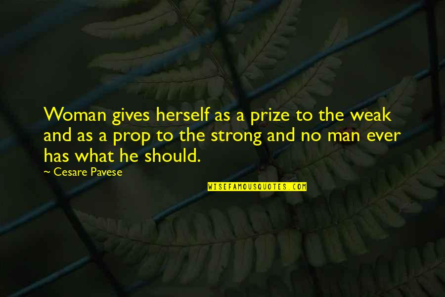 Weak And Strong Quotes By Cesare Pavese: Woman gives herself as a prize to the