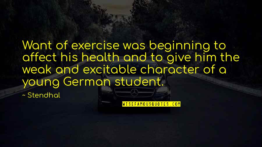 Weak Health Quotes By Stendhal: Want of exercise was beginning to affect his Weak Health Quotes By Stendhal: Want of exercise was beginning to affect his