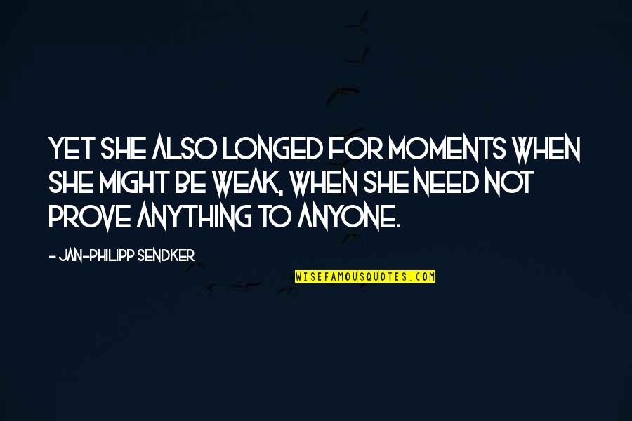 Weak Love Quotes By Jan-Philipp Sendker: Yet she also longed for moments when she