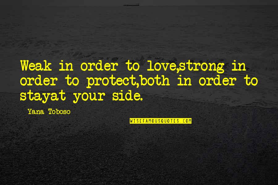 Weak Love Quotes By Yana Toboso: Weak in order to love,strong in order to