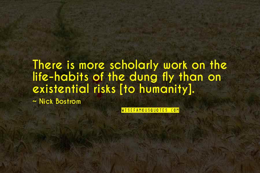 Weak Or Strong Love Quotes By Nick Bostrom: There is more scholarly work on the life-habits Weak Or Strong Love Quotes By Nick Bostrom: There is more scholarly work on the life-habits