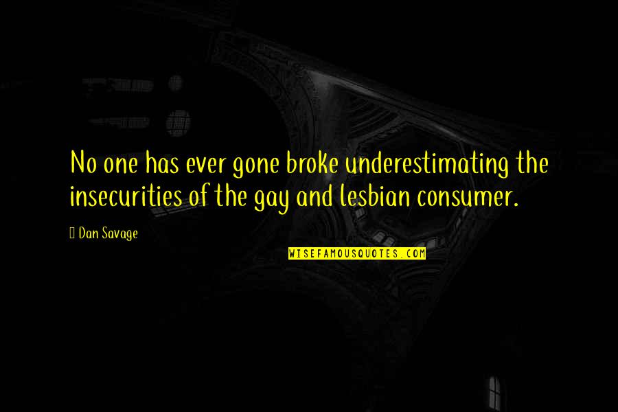 Weak People Seek Revenge Quotes By Dan Savage: No one has ever gone broke underestimating the