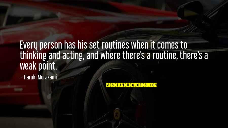 Weak Person Quotes By Haruki Murakami: Every person has his set routines when it