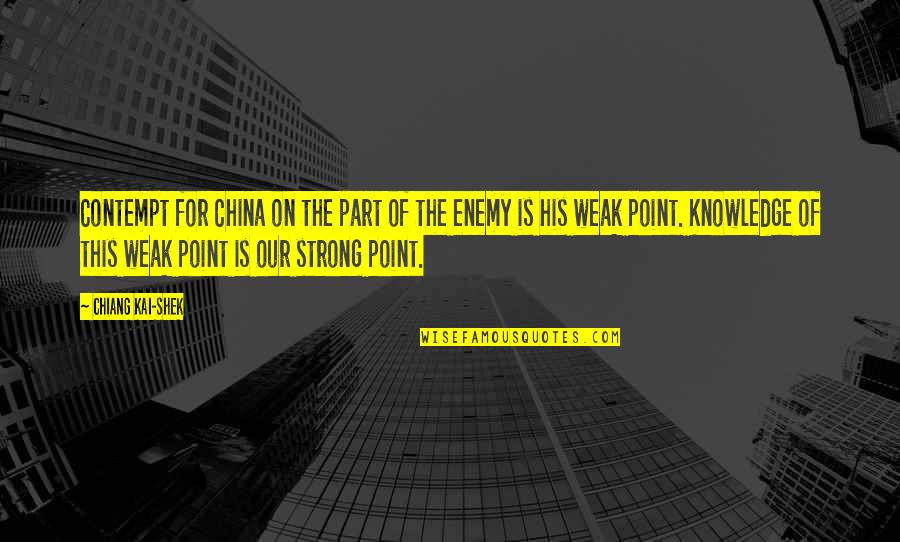 Weak Point Quotes By Chiang Kai-shek: Contempt for China on the part of the Weak Point Quotes By Chiang Kai-shek: Contempt for China on the part of the