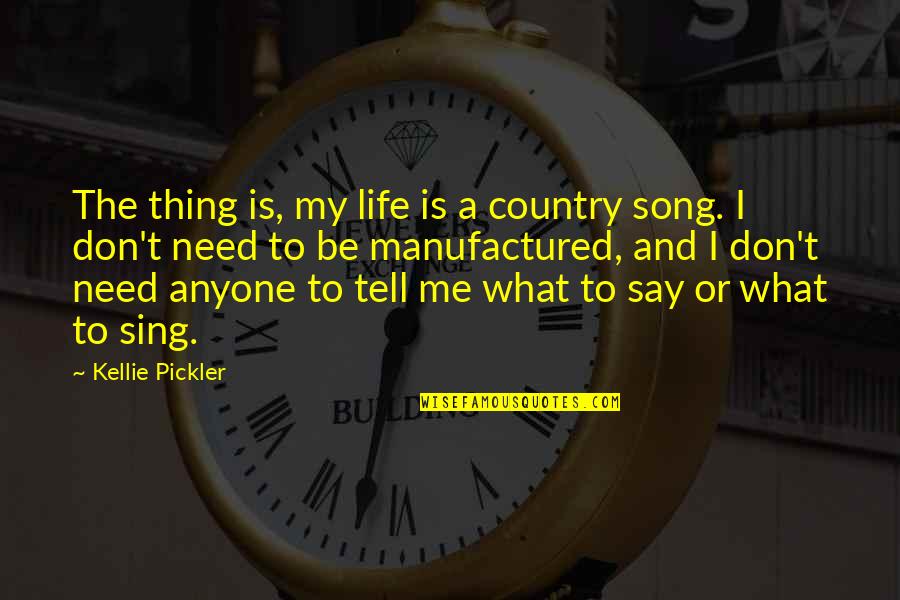 Weak Sauce Quotes By Kellie Pickler: The thing is, my life is a country