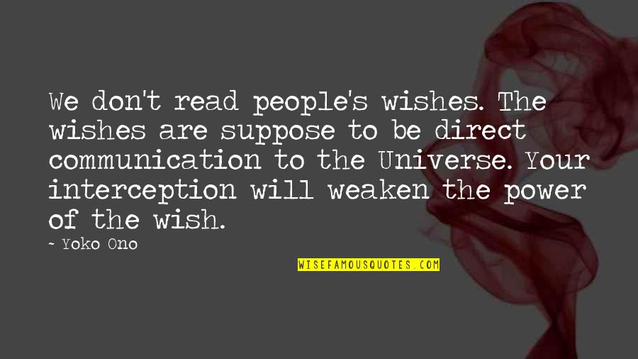 Weaken Quotes By Yoko Ono: We don't read people's wishes. The wishes are