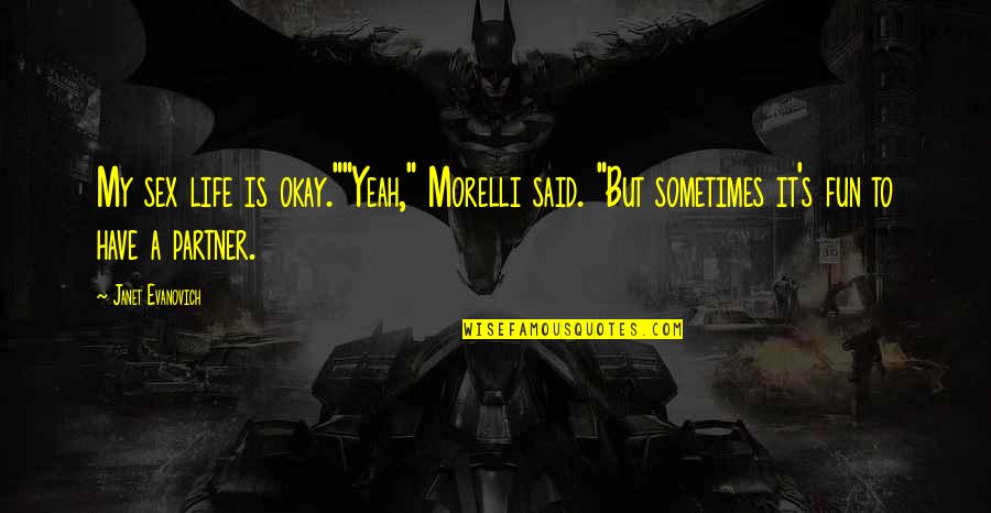 Weaker Crossword Quotes By Janet Evanovich: My sex life is okay.""Yeah," Morelli said. "But Weaker Crossword Quotes By Janet Evanovich: My sex life is okay.""Yeah," Morelli said. "But