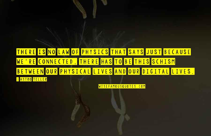 Weaker Vessel Quote Quotes By Astro Teller: There is no law of physics that says Weaker Vessel Quote Quotes By Astro Teller: There is no law of physics that says