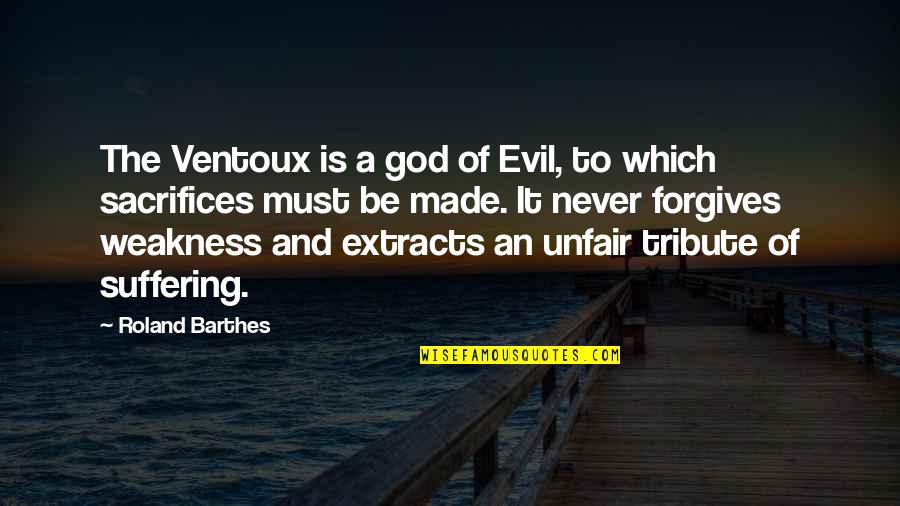 Weakness And God Quotes By Roland Barthes: The Ventoux is a god of Evil, to