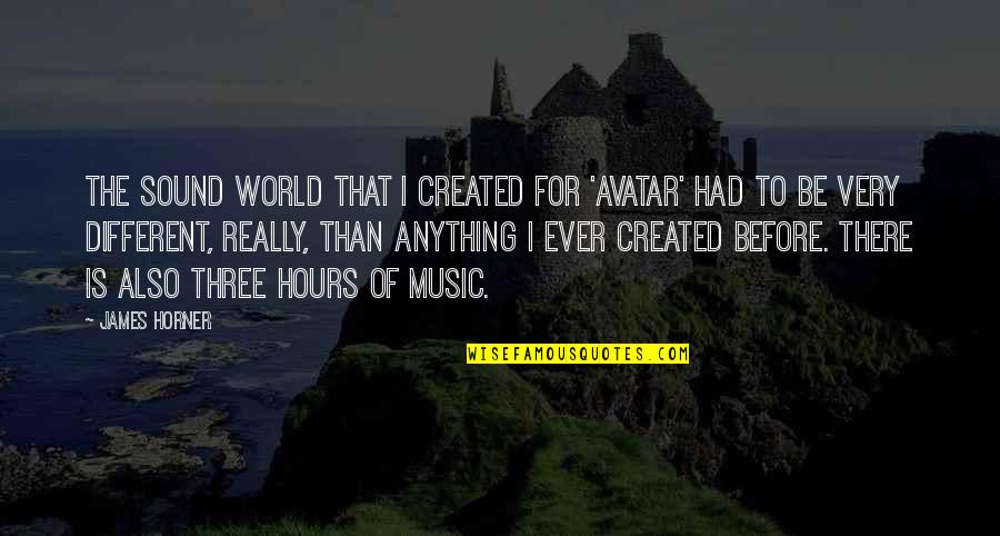 Weakness And Strength Bible Quotes By James Horner: The sound world that I created for 'Avatar'