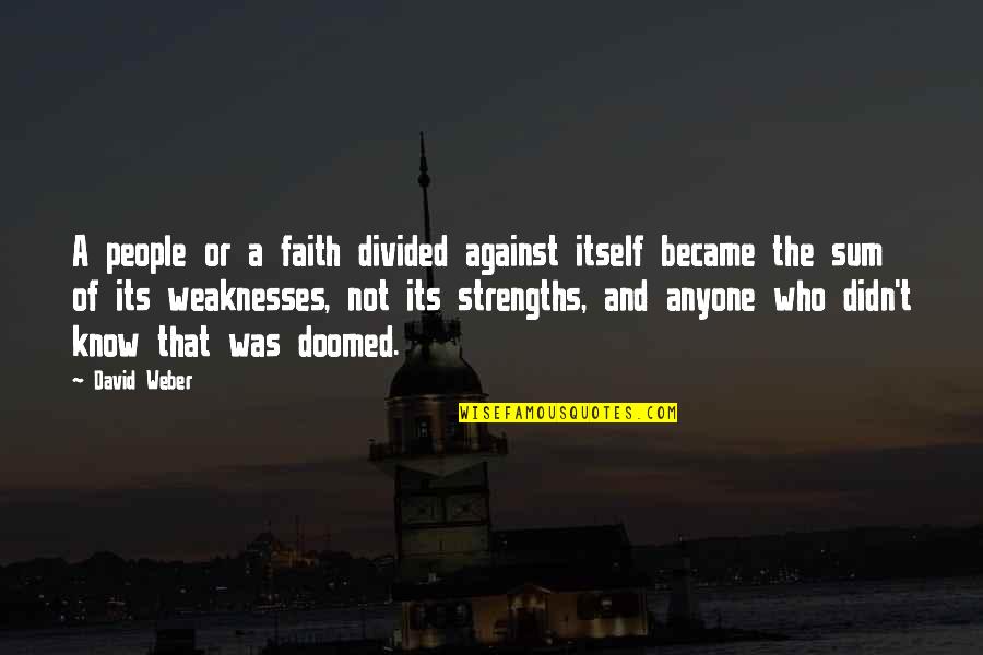 Weaknesses And Strengths Quotes By David Weber: A people or a faith divided against itself