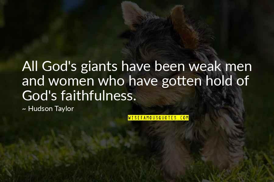 Weak's Quotes By Hudson Taylor: All God's giants have been weak men and