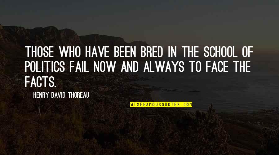 Weal Quotes By Henry David Thoreau: Those who have been bred in the school